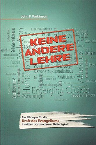 Parkinson, John F. - Keine andere Lehre: Ein Plädoyer für die Kraft des Evangeliums inmitten postmoderner Beliebigkeit - Preis vom 02.10.2026 23:42:20 h