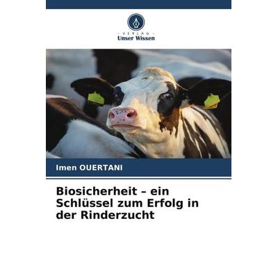 Biosicherheit - ein Schlüssel zum Erfolg in der Rinderzucht, Taschenbuch von Imen Ouertani, Verlag Unser Wissen