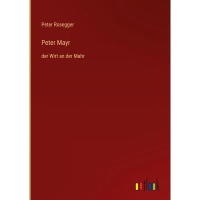 Peter Mayr, Gebundene Ausgabe von Peter Rosegger, Outlook, 978-3-368-44545-4
