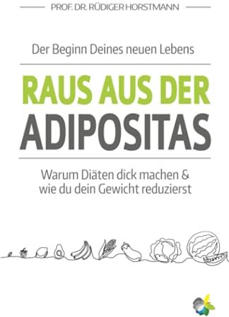 Prof. Dr. Rüdiger Horstmann - Raus aus der Adipositas - Der Beginn Deines neuen Lebens: Warum Diäten dick machen & wie du dein Gewicht reduzierst - Preis vom 02.10.2026 23:42:20 h