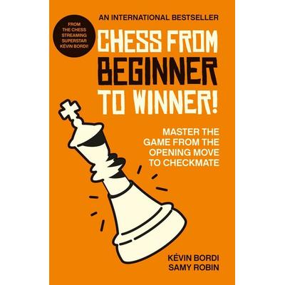 Chess from Beginner to Winner!, Taschenbuch von Kévin Bordi,Samy Robin, Octopus Books, 978-1-78840-460-0