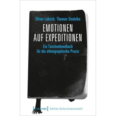 Emotionen auf Expeditionen, Taschenbuch von Oliver Lubrich,Thomas Stodulka, Transcript, 978-3-8376-4776-1