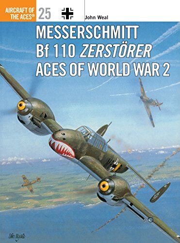 John Weal - Messerschmitt Bf 110 Zerstörer Aces of World War 2 (Aircraft of the Aces, Band 25) - Preis vom 09.10.2026 07:28:09 h