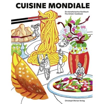 Cuisine Mondiale, Gebundene Ausgabe von , Christoph Merian Verlag, 978-3-03969-038-1