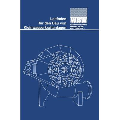 Leitfaden für den Bau von Kleinwasserkraftanlagen, Taschenbuch von , Vieweg & Teubner, 978-3-528-03825-0