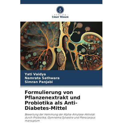 Formulierung von Pflanzenextrakt und Probiotika als Anti-Diabetes-Mittel, Taschenbuch von Yati Vaidya,Namrata Sathwara,Simran Panjabi, Verlag Unser