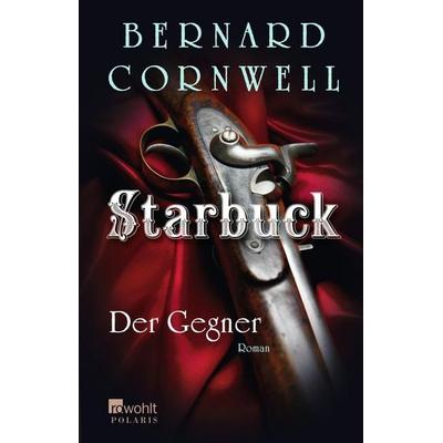 Starbuck: Der Gegner, Paperback von Bernard Cornwell, Rowohlt Taschenbuch