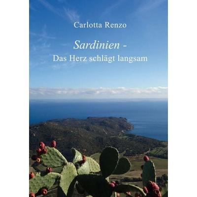 Sardinien - Das Herz schlägt langsam, Taschenbuch von Carlotta Renzo, Tredition, 978-3-347-00846-5