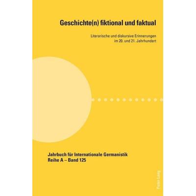 Geschichte(n) fiktional und faktual, Taschenbuch von , Peter Lang Group AG, International Academic Publishers, 978-3-0343-2101-3