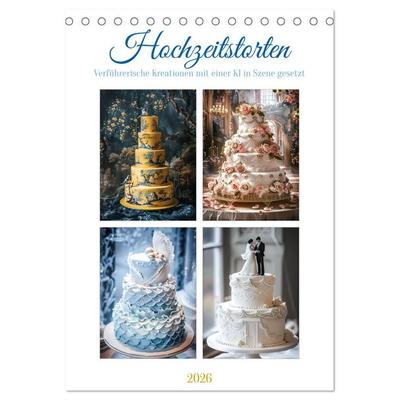 Hochzeitstorten - Verführerische Kreationen mit einer KI in Szene gesetzt (Tischkalender 2026 DIN A5 hoch), CALVENDO Monatskalender