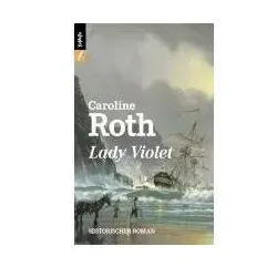 Lady Violet, Belletristik von Caroline Roth