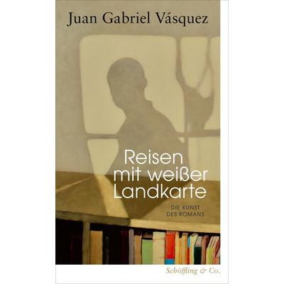 Reisen mit weißer Landkarte, Gebundene Ausgabe von Juan Gabriel Vásquez, Schöffling, 978-3-690-97025-9