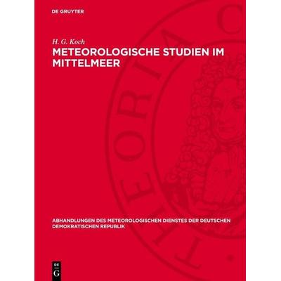 Meteorologische Studien im Mittelmeer, Gebundene Ausgabe von H. G. Koch, De Gruyter, 978-3-11-276012-3