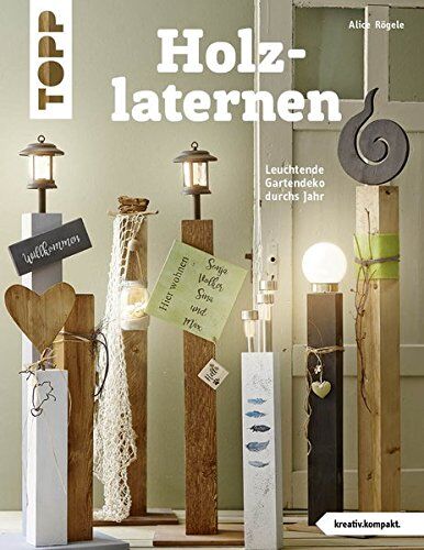 Alice Rögele - Holzlaternen (kreativ.kompakt): Leuchtende Gartendeko durchs Jahr - Preis vom 09.10.2026 07:28:09 h