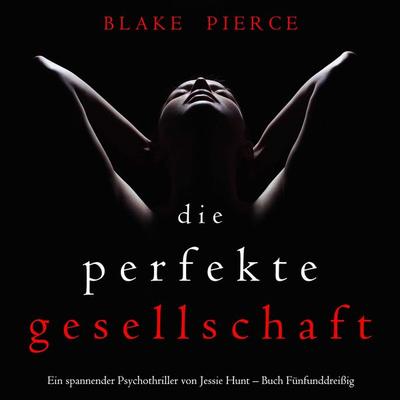 Die Perfekte Gesellschaft (Ein spannender Psychothriller von Jessie Hunt – Buch Fünfunddreißig) - Blake Pierce, Audio, 9798341585492