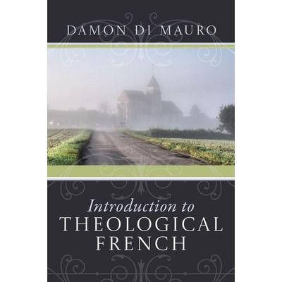 Introduction to Theological French, Gebundene Ausgabe von Damon Di Mauro, Cascade Books, 978-1-4982-4128-1