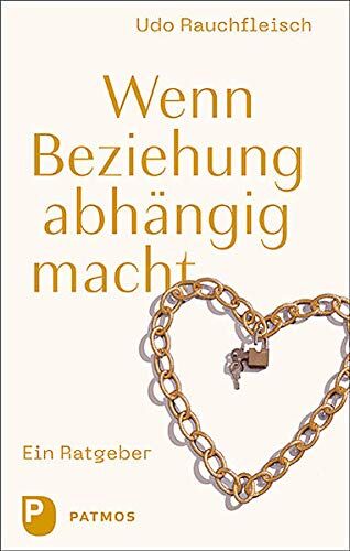 Udo Rauchfleisch - Wenn Beziehung abhängig macht: Ein Ratgeber - Preis vom 30.09.2026 09:01:18 h