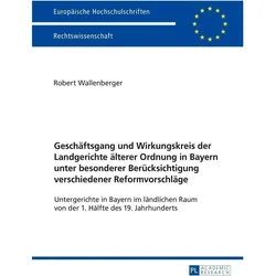 Geschäftsgang und Wirkungskreis der Landgerichte älterer Ordnung in Bayern unter besonderer Berücksi, Fachbücher von Robert Wallenberger