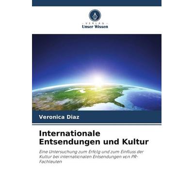 Internationale Entsendungen und Kultur, Taschenbuch von Veronica Diaz, Verlag Unser Wissen
