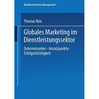 Globales Marketing im Dienstleistungssektor, Taschenbuch von Thomas Reis, Deutscher Universitätsverlag, 978-3-8244-7076-1