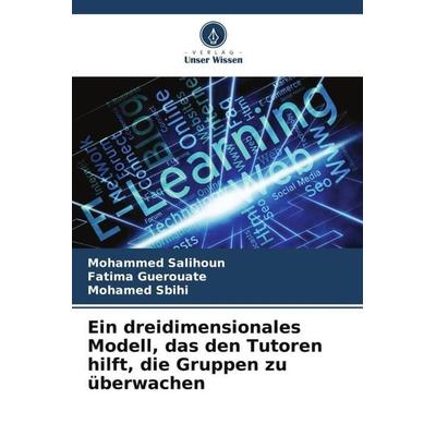 Ein dreidimensionales Modell, das den Tutoren hilft, die Gruppen zu überwachen, Taschenbuch von Mohammed Salihoun,Fatima Guerouate,Mohamed Sbihi,