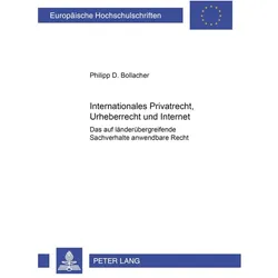 Internationales Privatrecht, Urheberrecht und Internet, Fachbücher von Philipp D. Bollacher