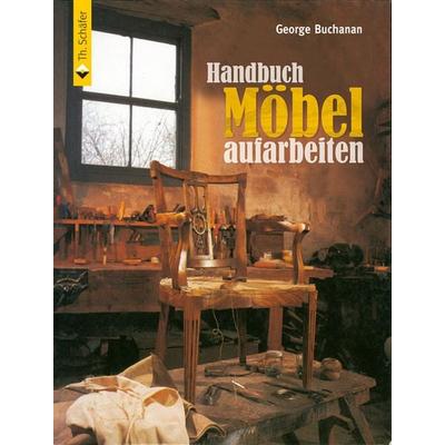 Handbuch Möbel aufarbeiten, Gebundene Ausgabe von George Buchanan, Vincentz Network, 978-3-86630-922-7