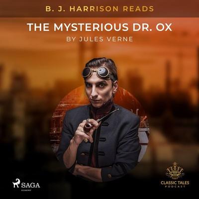B. J. Harrison Reads The Mysterious Dr. Ox - Jules Verne, Audio, 9788726572896
