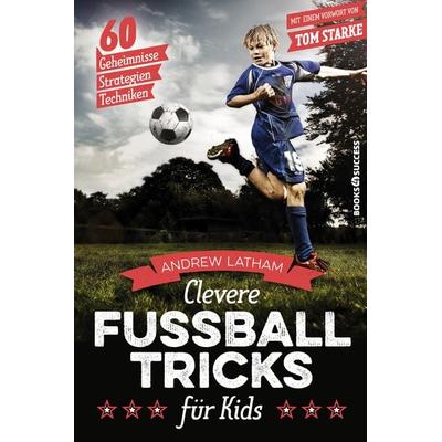 Clevere Fußballtricks für Kids, Gebundene Ausgabe von Andrew Latham, Plassen Verlag, 978-3-86470-527-4