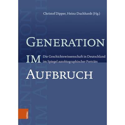 Generation im Aufbruch, Gebundene Ausgabe von , Böhlau Köln, 978-3-412-52694-8