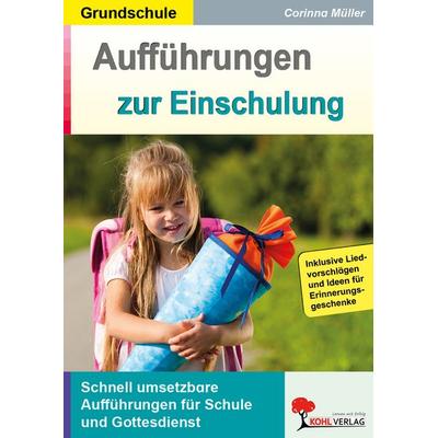 Aufführungen zur Einschulung, Taschenbuch von Corinna Müller, KOHL VERLAG Der Verlag mit dem Baum, 978-3-9855800-0-2