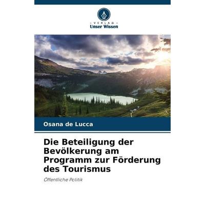 Die Beteiligung der Bevölkerung am Programm zur Förderung des Tourismus, Taschenbuch von Osana de Lucca, Verlag Unser Wissen, 978-620-9-74439-6
