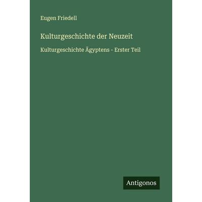 Kulturgeschichte der Neuzeit, Taschenbuch von Eugen Friedell, Antigonos Verlag, 978-3-563-40527-7