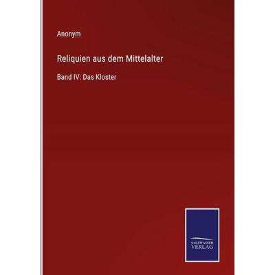 Reliquien aus dem Mittelalter, Gebundene Ausgabe von Anonym, Salzwasser Verlag, 978-3-368-59412-1
