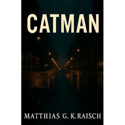 Catman, Taschenbuch von Matthias raisch, Epubli, 978-3-565-03055-2