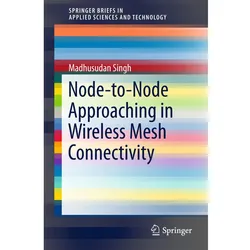 Node-to-Node Approaching in Wireless Mesh Connectivity, Fachbücher von Madhusudan Singh