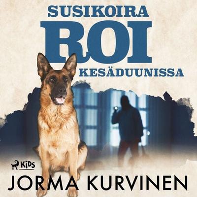 Susikoira Roi kesäduunissa - Jorma Kurvinen, Audio, 9788728492673