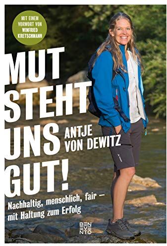 Dewitz, Antje von - Mut steht uns gut!: Nachhaltig, menschlich, fair - mit Haltung zum Erfolg - Preis vom 09.10.2026 07:28:09 h