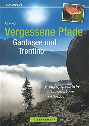 Kröll, Rainer D. - Wanderführer Gardasee: 33 außergewöhnliche Touren abseits des Trubels führen auf vergessenen Pfaden durchs Trentino. Neue Winkel auch für Erfahrene, ... am Gardasee wandern! (Erlebnis Wandern) - Preis vom 09.10.2026 07:28:09 h