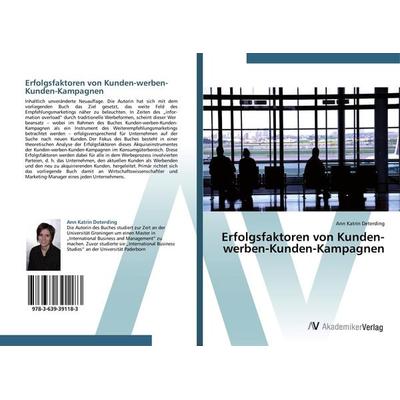 Erfolgsfaktoren von Kunden-werben-Kunden-Kampagnen, Taschenbuch von Ann Katrin Deterding, AV Akademikerverlag, 978-3-639-39118-3
