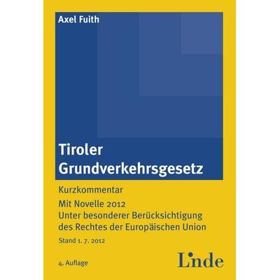 Tiroler Grundverkehrsgesetz, Taschenbuch von Axel Fuith, Linde, 978-3-7073-2090-9