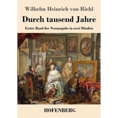 Durch tausend Jahre, Taschenbuch von Wilhelm Heinrich Riehl, Hofenberg, 978-3-7437-2708-3