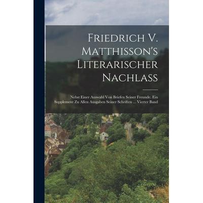 Friedrich V. Matthisson's Literarischer Nachlass, Taschenbuch von Anonymous, Legare Street Press, 978-1-01-840290-1