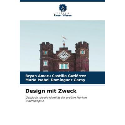 Design mit Zweck, Taschenbuch von Bryan Amaru Castillo Gutiérrez,María Isabel Domínguez Garay, Verlag Unser Wissen, 978-620-3-28868-1