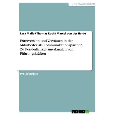 Extraversion und Vertrauen in den Mitarbeiter als Kommunikationspartner. Zu Persönlichkeitsmerkmalen von Führungskräften, Taschenbuch von Lara