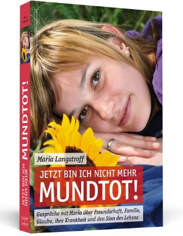 Maria Langstroff - Jetzt bin ich nicht mehr mundtot!: Gespräche mit Maria über Freundschaft, Familie, Glaube, ihre Krankheit und den Sinn des Lebens - Preis vom 13.10.2026 19:28:25 h