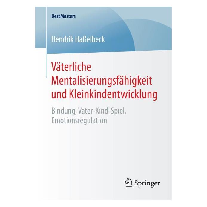Springer Väterliche Mentalisierungsfähigkeit und Kleinkindentwicklung (Deutsch, Softcover, Hendrik Hasselbeck) (55584467)