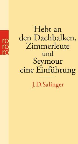 Salinger, J. D. - Hebt an den Dachbalken, Zimmerleute und Seymour eine Einführung - Preis vom 09.10.2026 07:28:09 h
