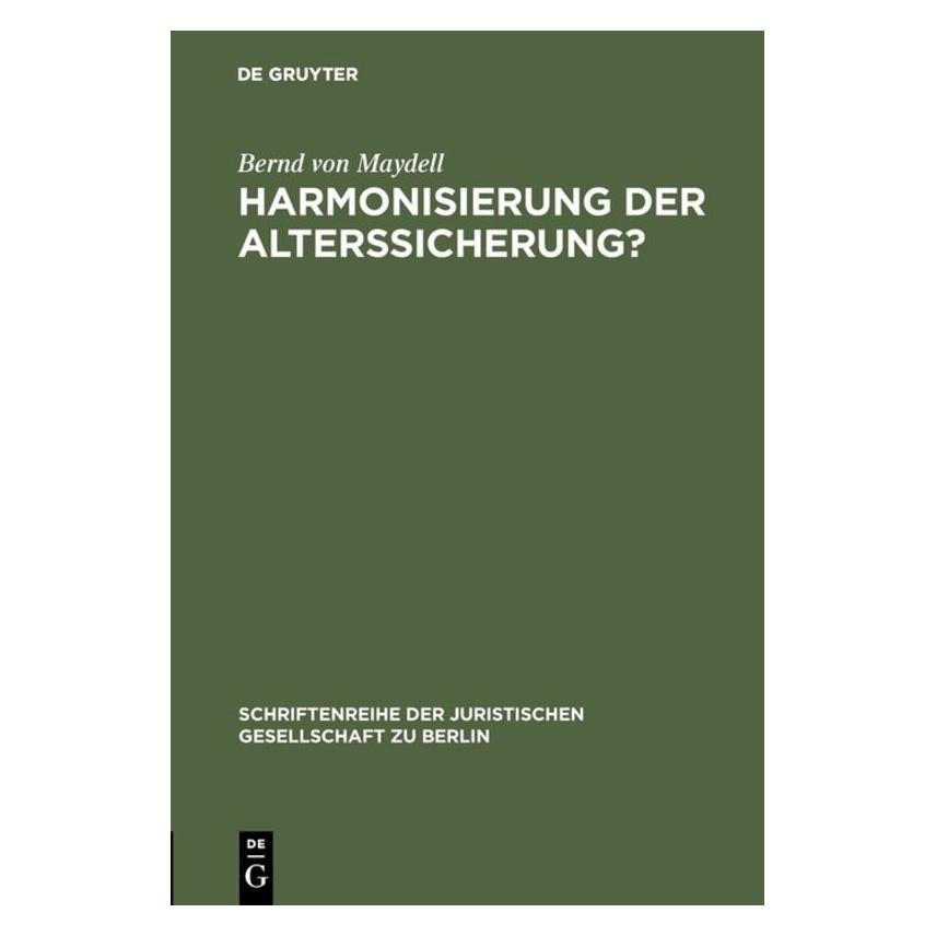 De Gruyter Harmonisierung der Alterssicherung? (Deutsch, Bernd von Maydell, 1984) (67765343)