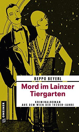 Beppo Beyerl - Mord im Lainzer Tiergarten: Kriminalroman aus dem Wien der 1920er-Jahre (Zeitgeschichtliche Kriminalromane im GMEINER-Verlag) - Preis vom 10.10.2026 11:48:34 h